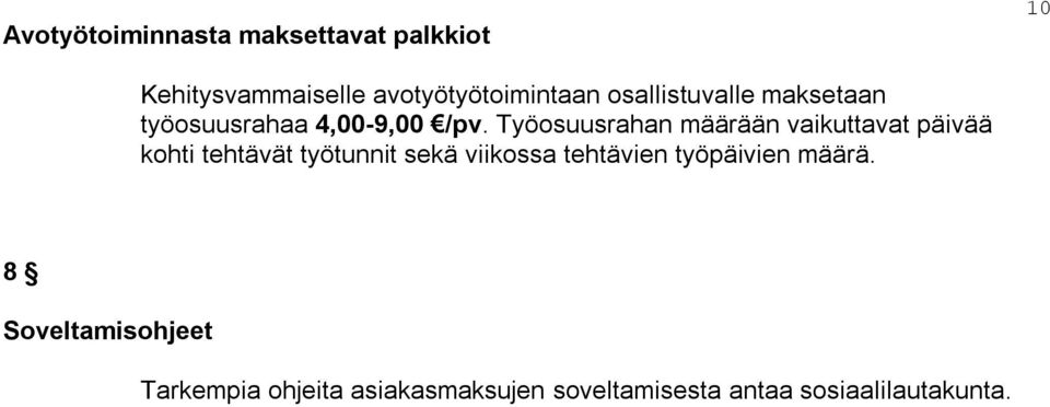 Työosuusrahan määrään vaikuttavat päivää kohti tehtävät työtunnit sekä viikossa