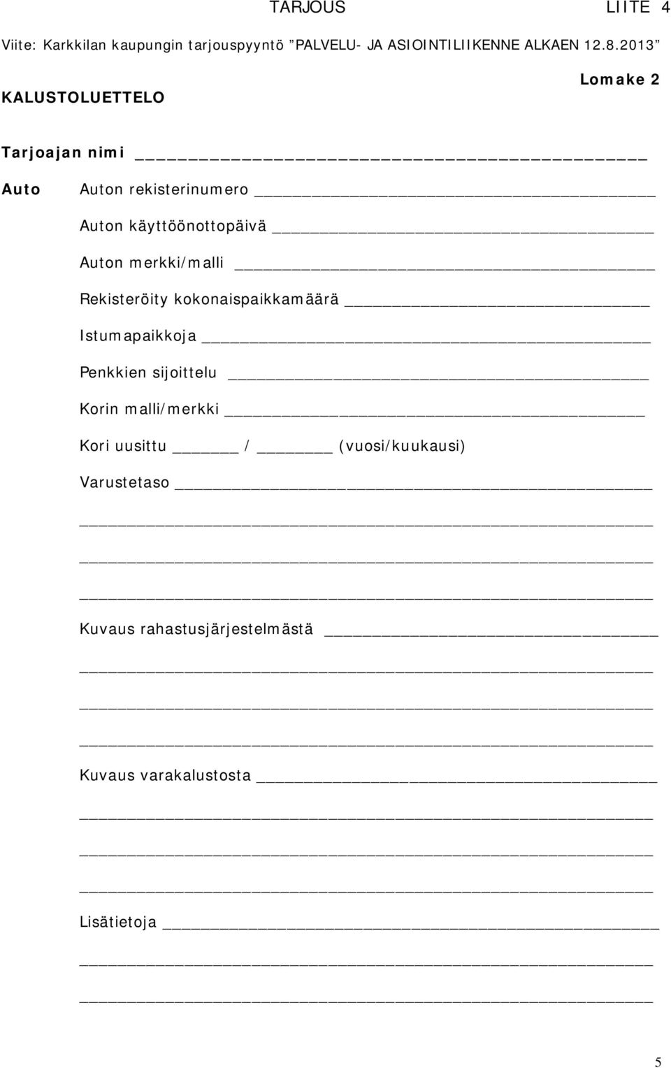 Istumapaikkoja Penkkien sijoittelu Korin malli/merkki Kori uusittu /