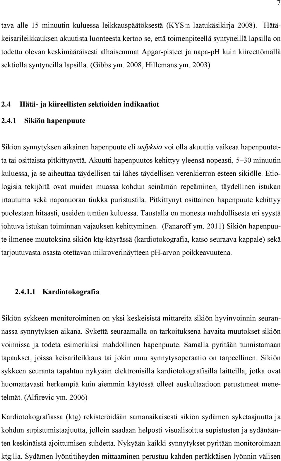 syntyneillä lapsilla. (Gibbs ym. 2008, Hillemans ym. 2003) 2.4 