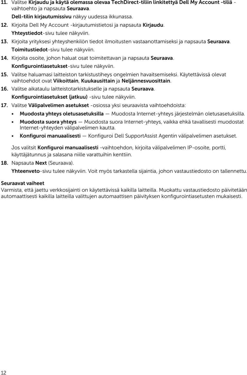 Toimitustiedot-sivu tulee näkyviin. 14. Kirjoita osoite, johon haluat osat toimitettavan ja napsauta Seuraava. Konfigurointiasetukset-sivu tulee näkyviin. 15.