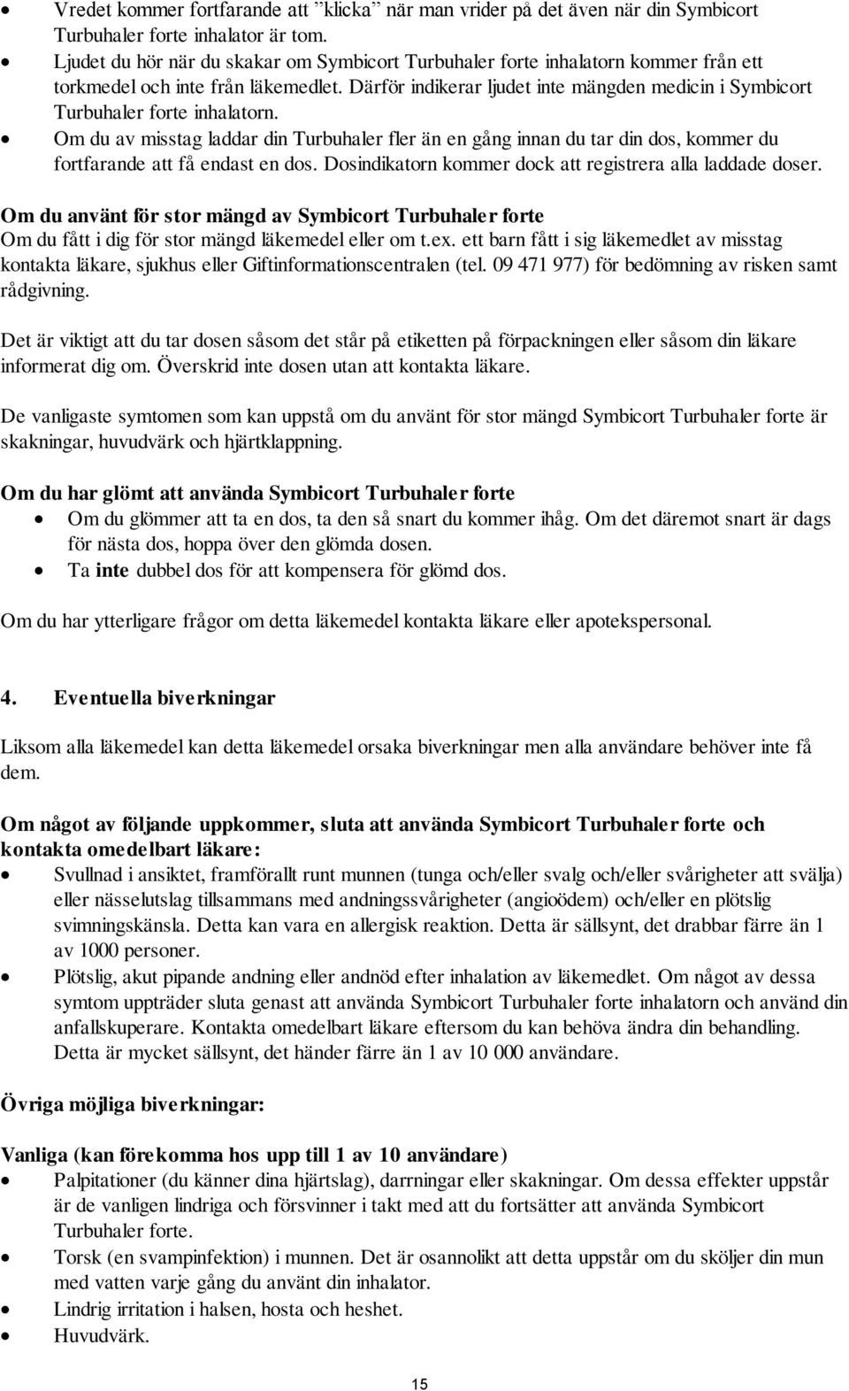 Därför indikerar ljudet inte mängden medicin i Symbicort Turbuhaler forte inhalatorn.