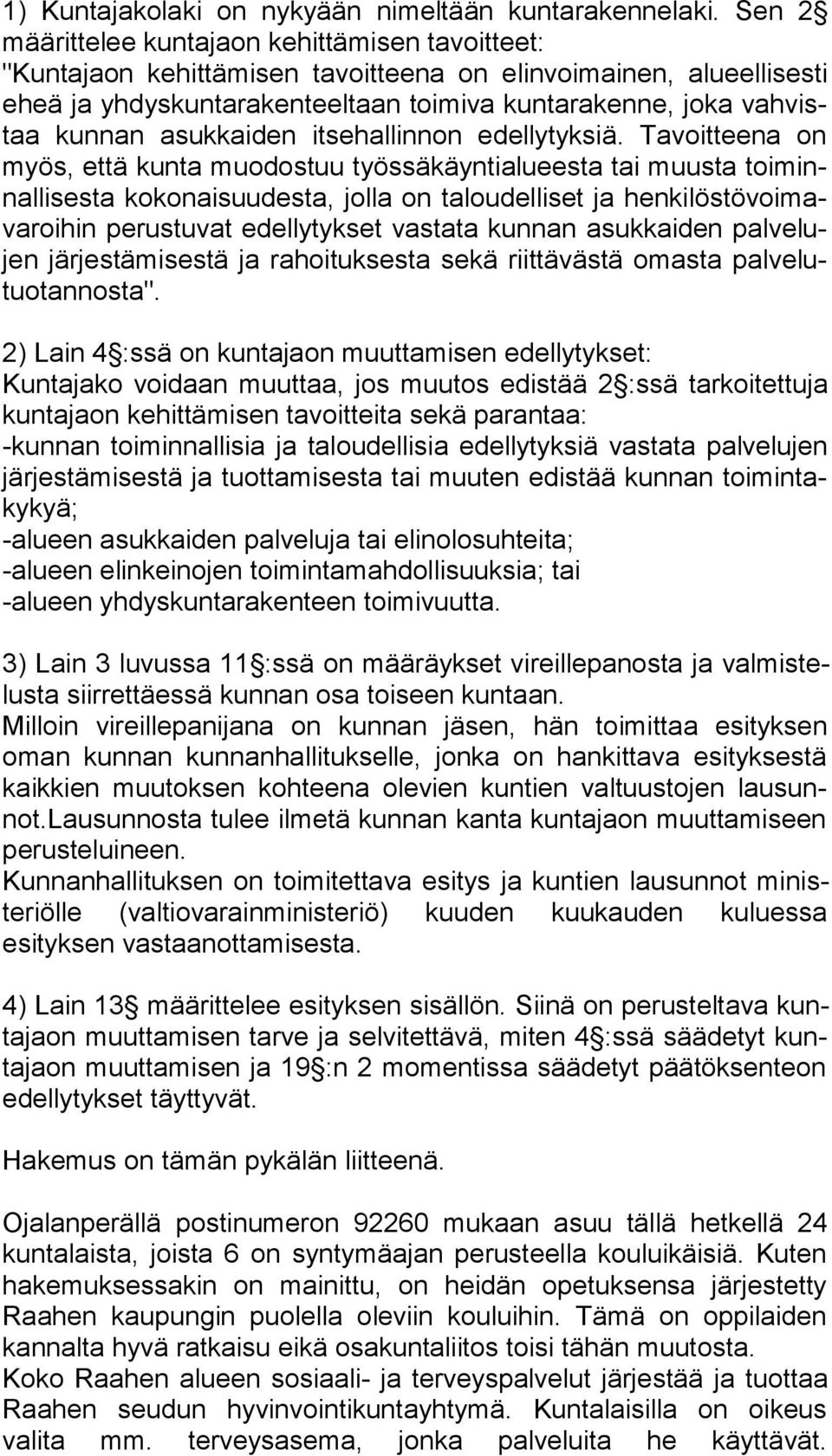 kunnan asukkaiden itsehallinnon edellytyksiä.