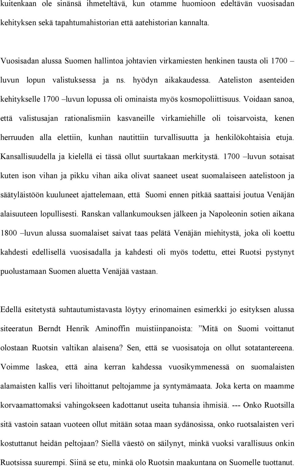 Aateliston asenteiden kehitykselle 1700 luvun lopussa oli ominaista myös kosmopoliittisuus.