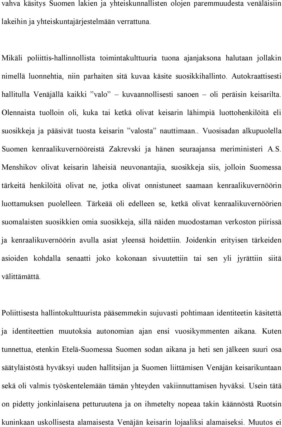 Autokraattisesti hallitulla Venäjällä kaikki valo kuvaannollisesti sanoen oli peräisin keisarilta.