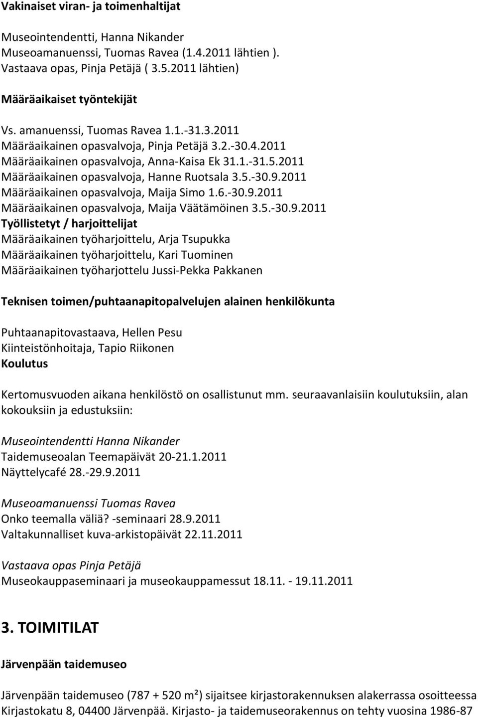 2011 Määräaikainen opasvalvoja, Maija Simo 1.6.-30.9.