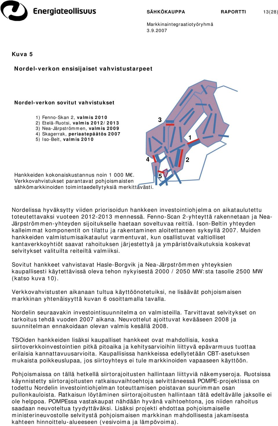 Verkkovahvistukset parantavat pohjoismaisten sähkömarkkinoiden toimintaedellytyksiä merkittävästi.