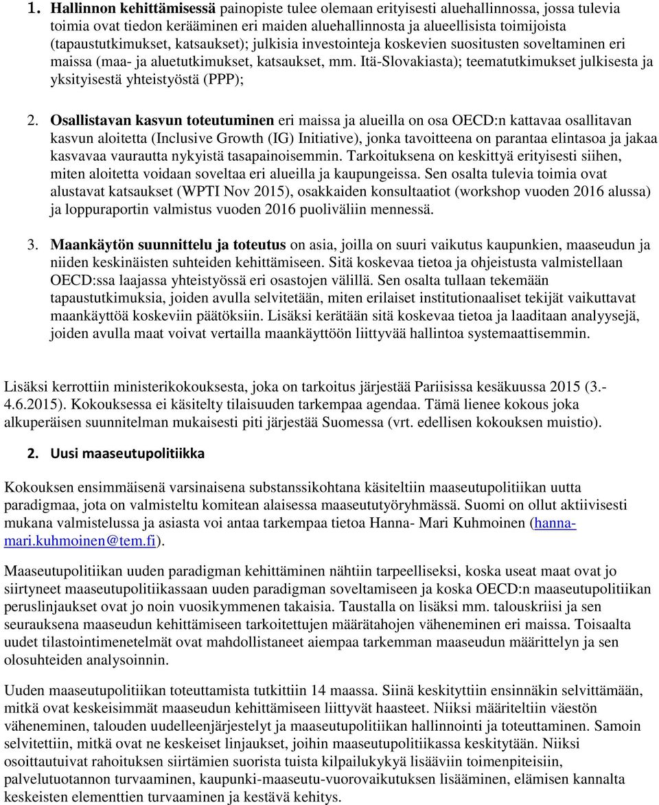 Itä-Slovakiasta); teematutkimukset julkisesta ja yksityisestä yhteistyöstä (PPP); 2.