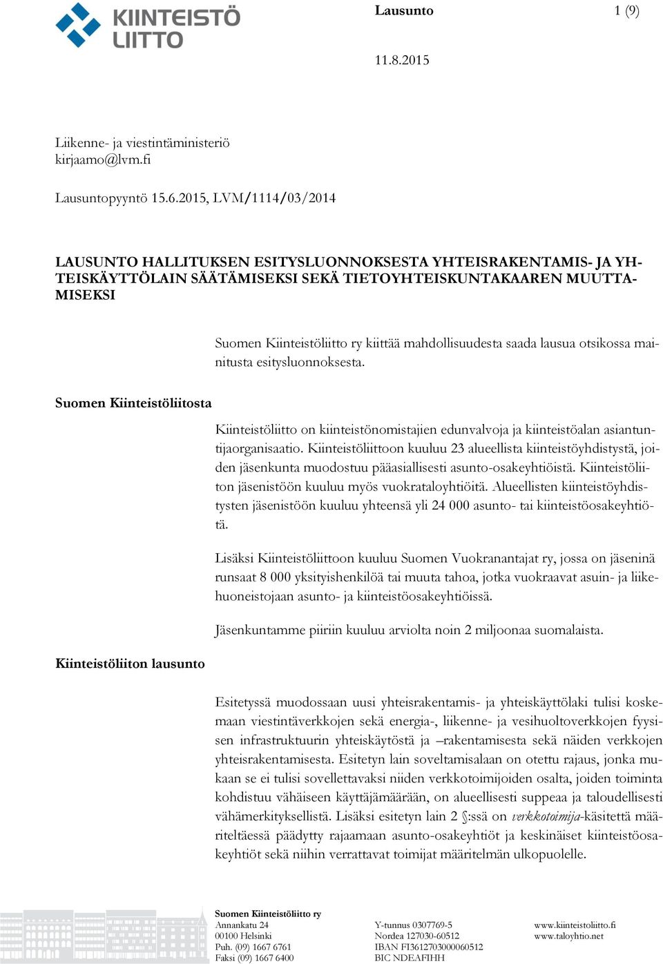 otsikossa mainitusta esitysluonnoksesta. Suomen Kiinteistöliitosta Kiinteistöliiton lausunto Kiinteistöliitto on kiinteistönomistajien edunvalvoja ja kiinteistöalan asiantuntijaorganisaatio.