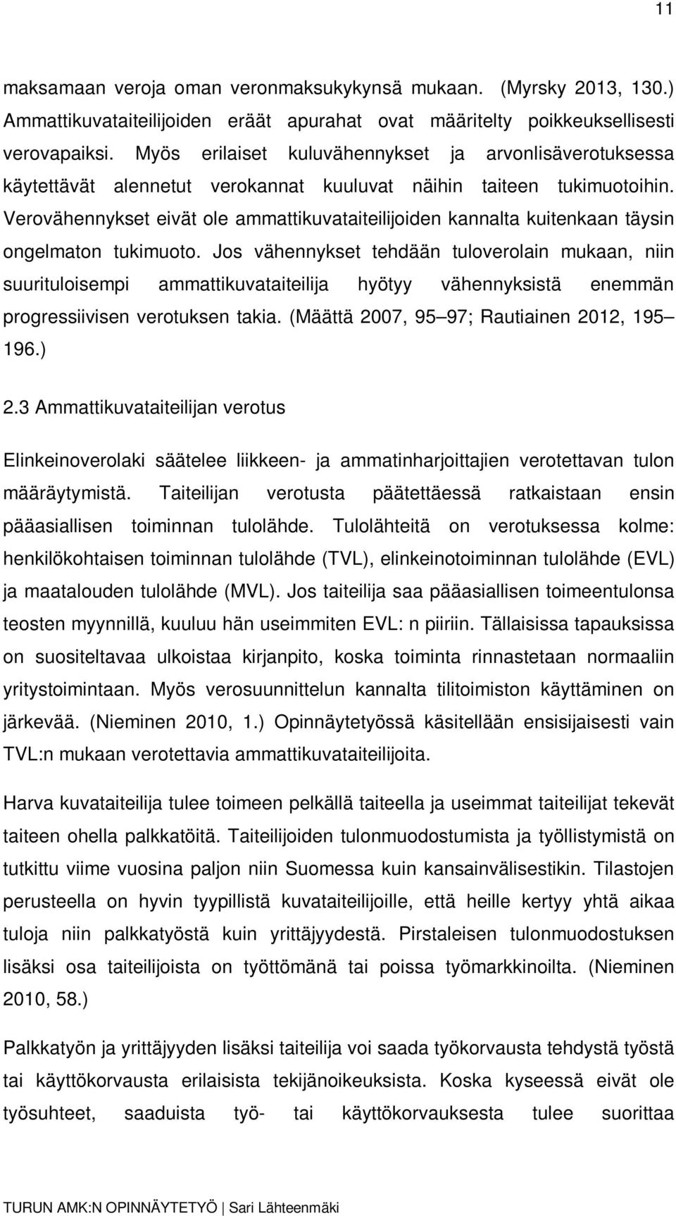 Verovähennykset eivät ole ammattikuvataiteilijoiden kannalta kuitenkaan täysin ongelmaton tukimuoto.