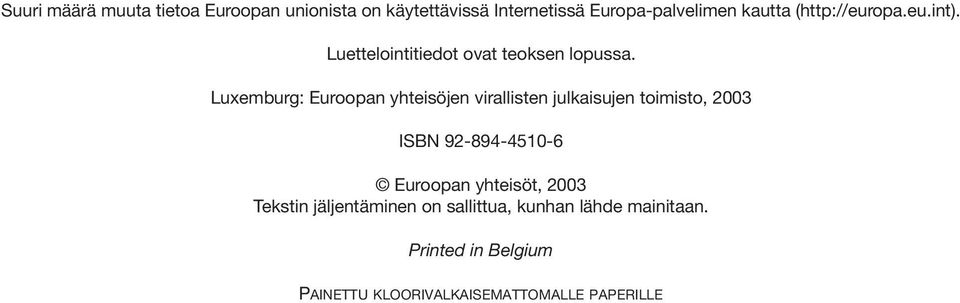 Luxemburg: Euroopan yhteisöjen virallisten julkaisujen toimisto, 2003 ISBN 92-894-4510-6 Euroopan