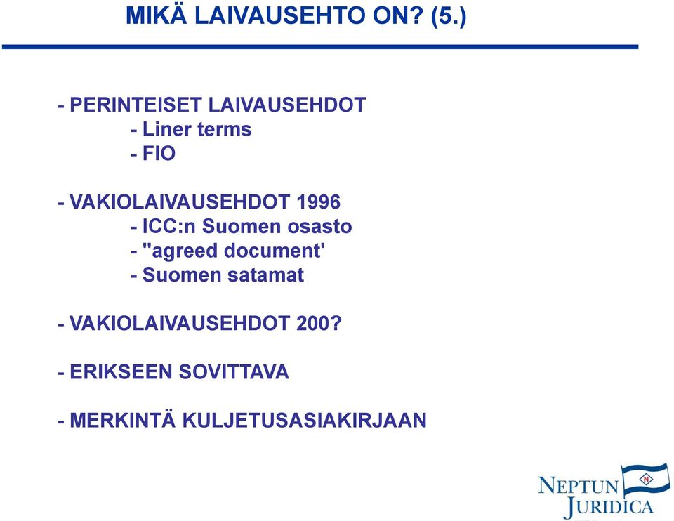 VAKIOLAIVAUSEHDOT 1996 - ICC:n Suomen osasto - "agreed