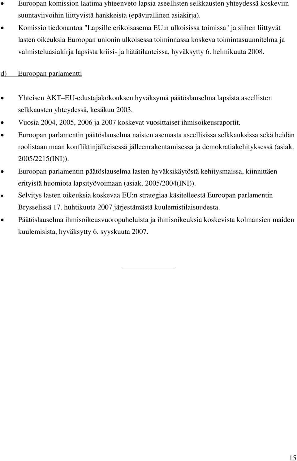 lapsista kriisi- ja hätätilanteissa, hyväksytty 6. helmikuuta 2008.