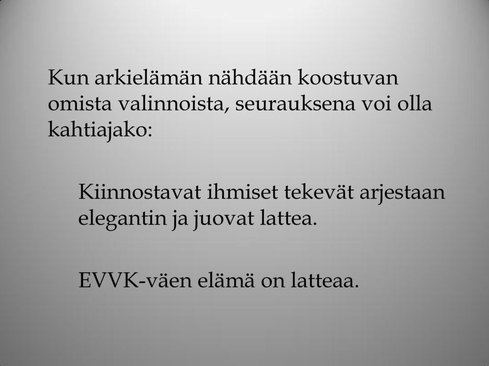 kahtiajako: Kiinnostavat ihmiset tekevät