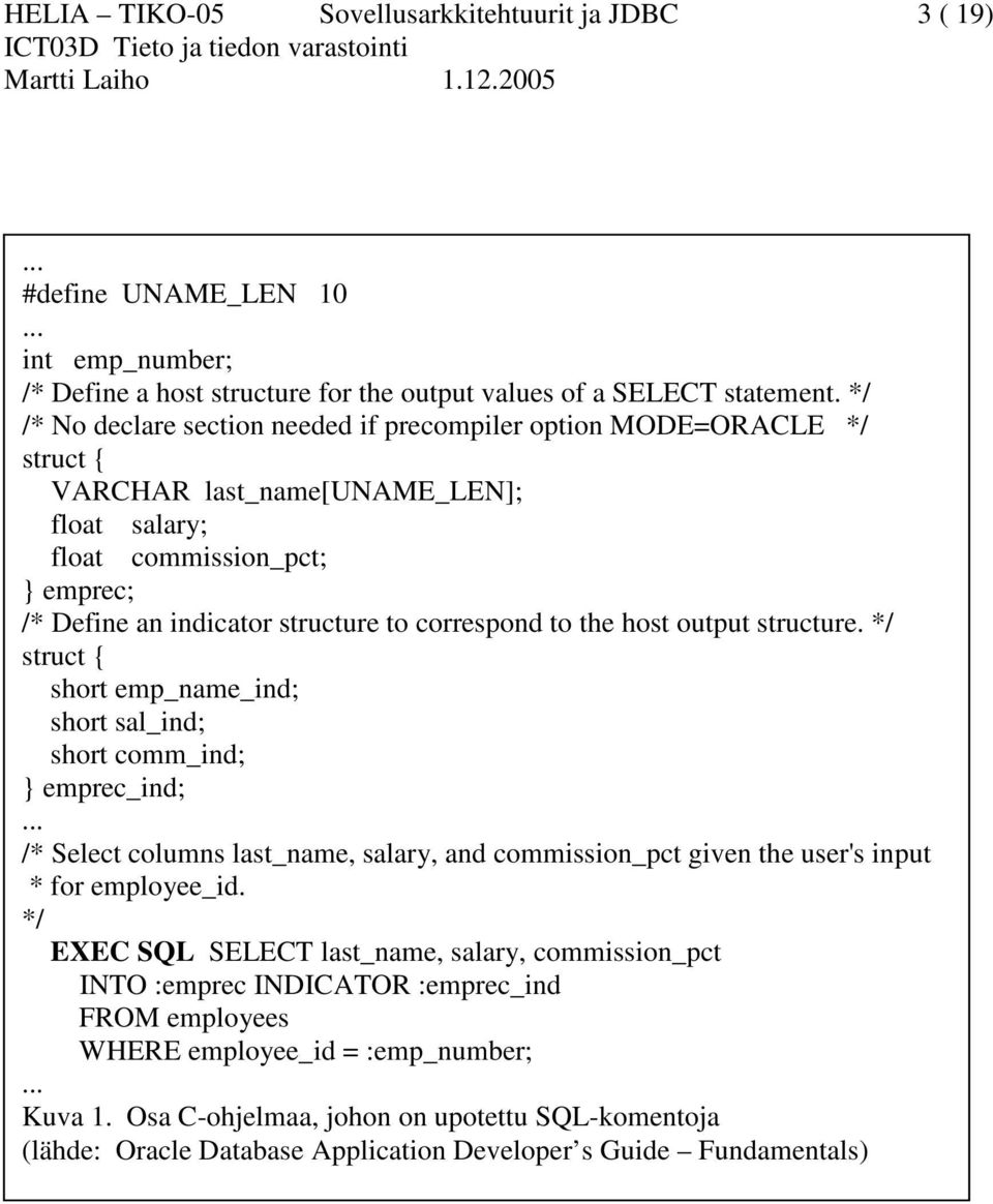 to the host output structure. */ struct { short emp_name_ind; short sal_ind; short comm_ind; emprec_ind;.