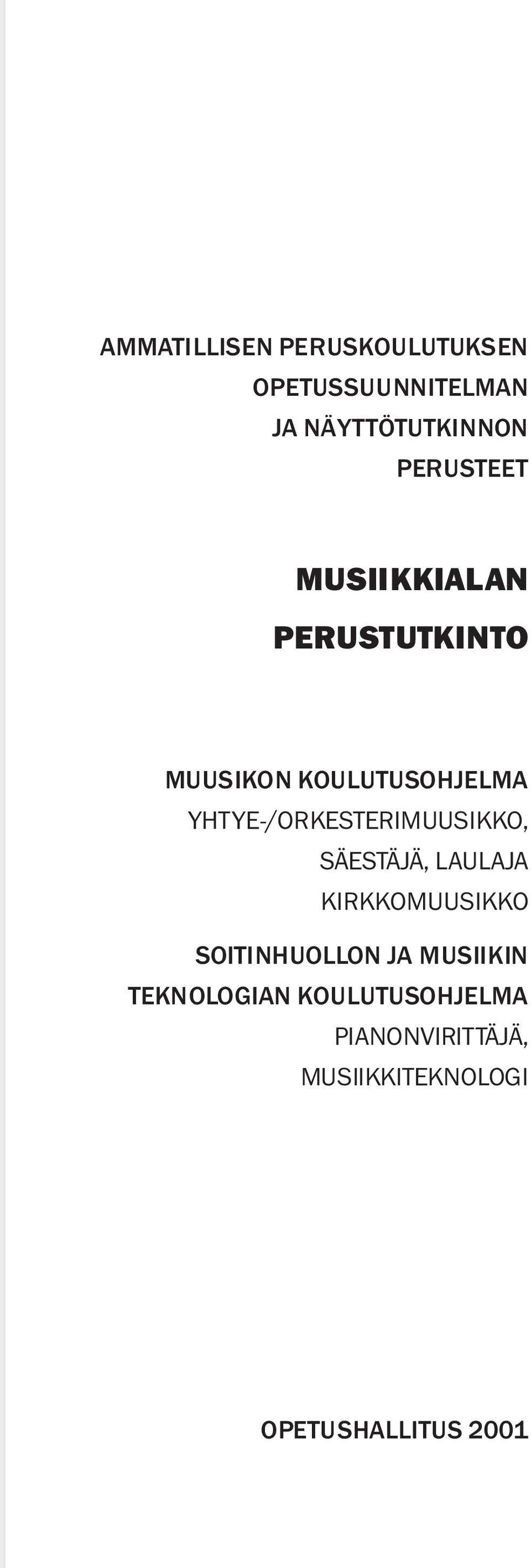 YHTYE-/ORKESTERIMUUSIKKO, SÄESTÄJÄ, LAULAJA KIRKKOMUUSIKKO SOITINHUOLLON