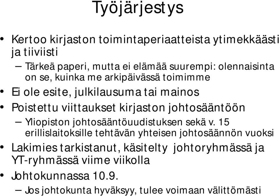 johtosääntöön Yliopiston johtosääntöuudistuksen sekä v.