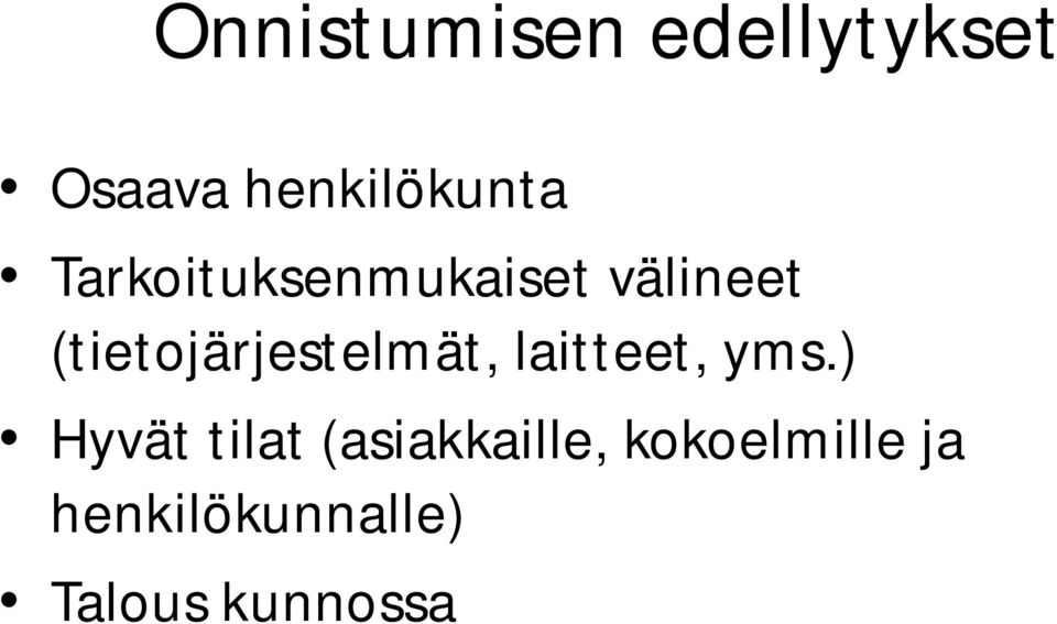 (tietojärjestelmät, laitteet, yms.