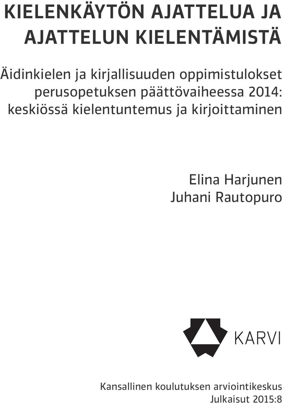 2014: keskiössä kielentuntemus ja kirjoittaminen Elina Harjunen