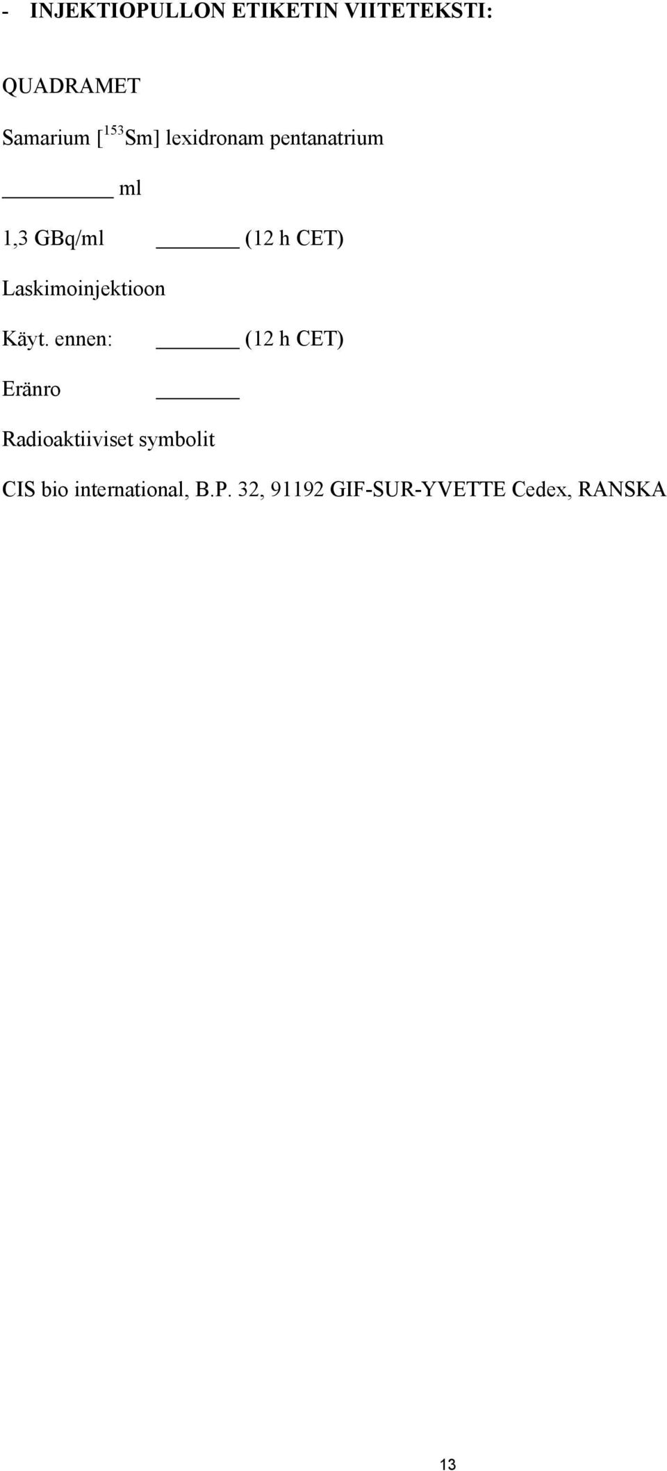 Laskimoinjektioon Käyt.