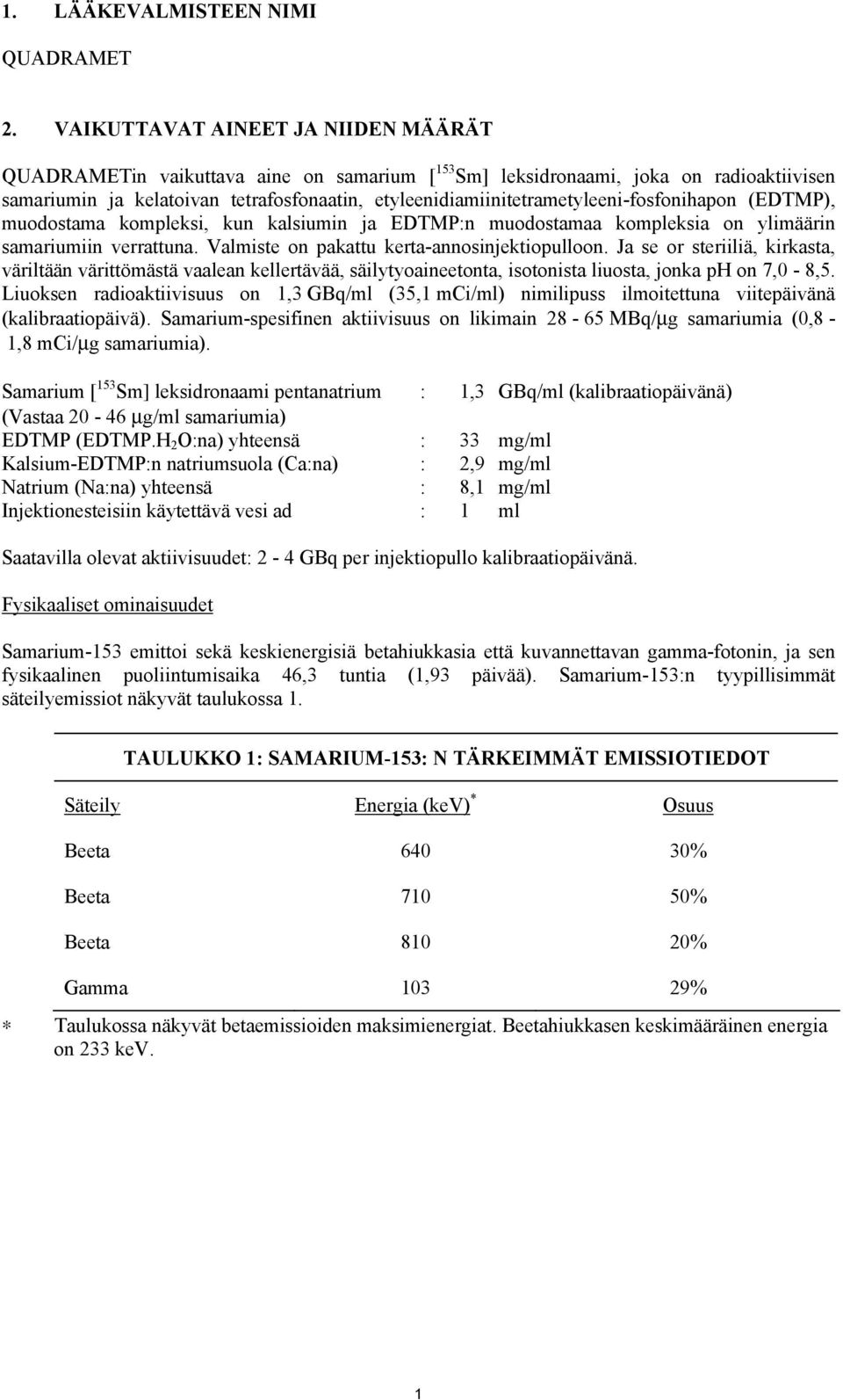etyleenidiamiinitetrametyleeni-fosfonihapon (EDTMP), muodostama kompleksi, kun kalsiumin ja EDTMP:n muodostamaa kompleksia on ylimäärin samariumiin verrattuna.
