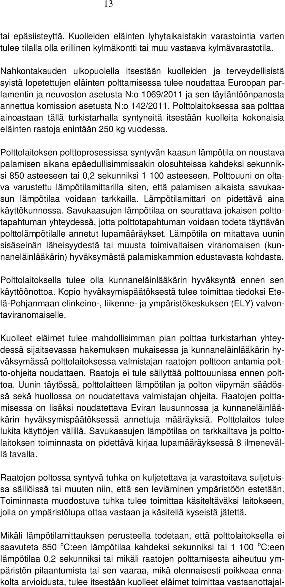 täytäntöönpanosta annettua komission asetusta N:o 142/2011.