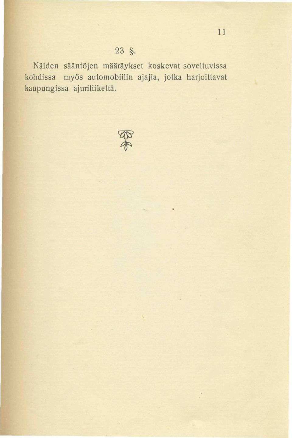 koskevat soveltuvissa kohdissa
