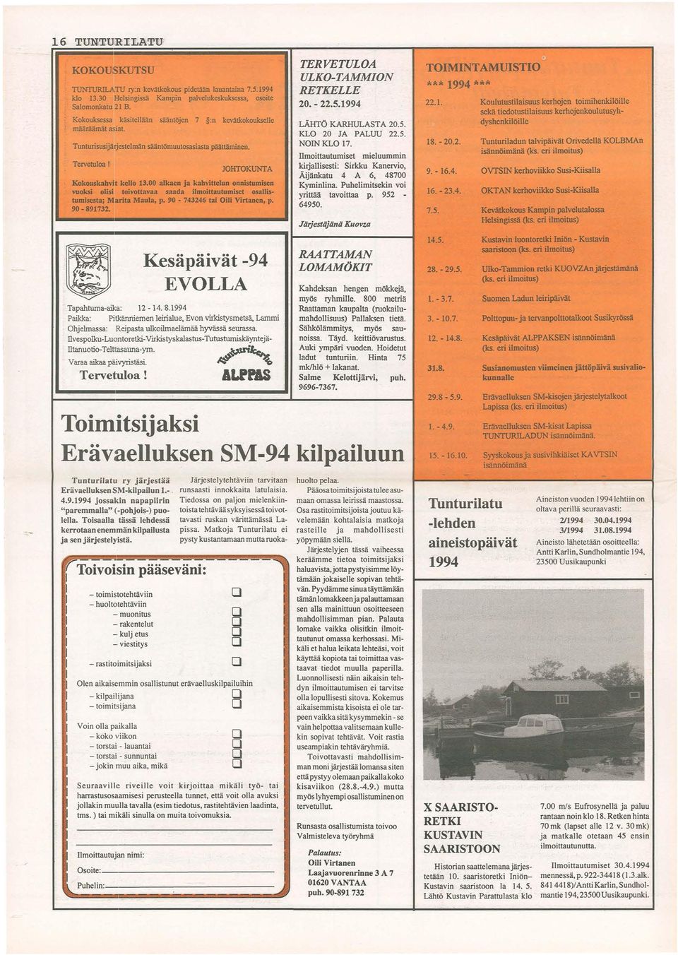 00 alkaen ja kahvittelun onnistumisen vuoksi olisi toivottavaa saada ilmoittautumiset osallistumisesta; M rita Maula, p. 90-743246 tai Oili Virtanen, p. 90-891732.