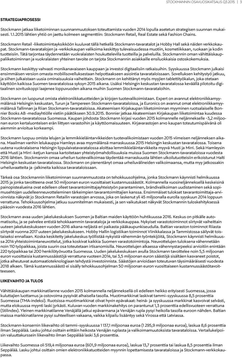 Stockmann-tavaratalojen ja -verkkokaupan valikoima keskittyy tulevaisuudessa muotiin, kosmetiikkaan, ruokaan ja kodin tuotteisiin.
