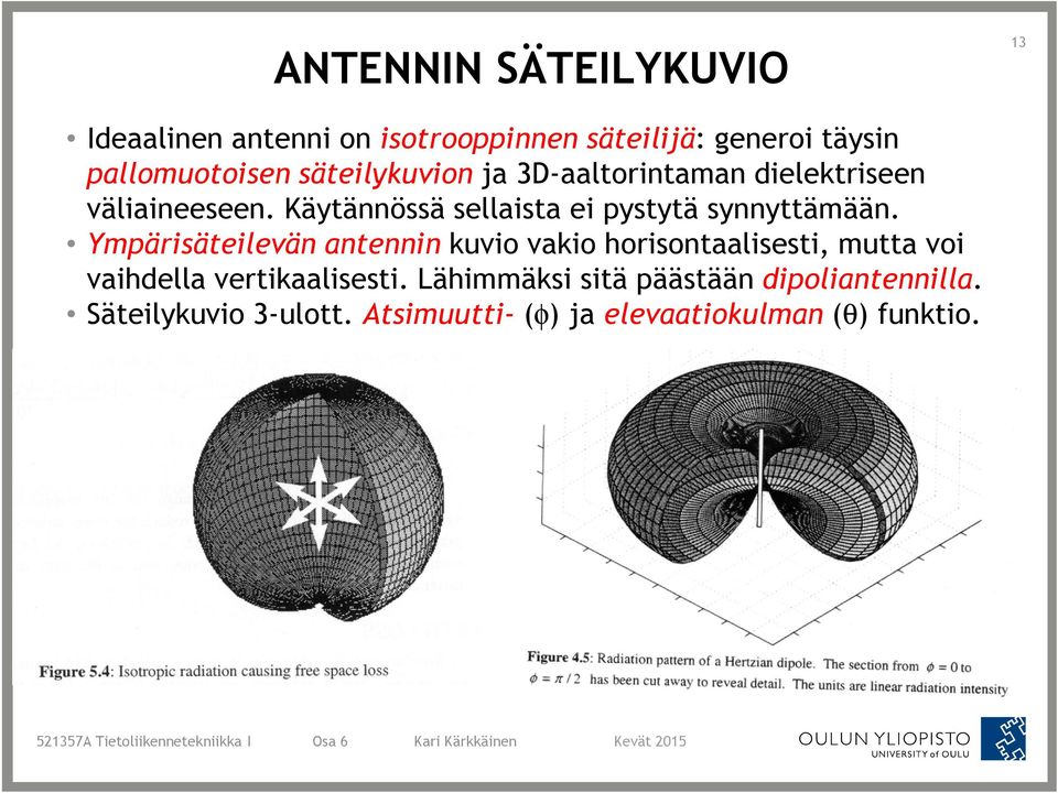 Käytännössä sellaista ei pystytä synnyttämään.