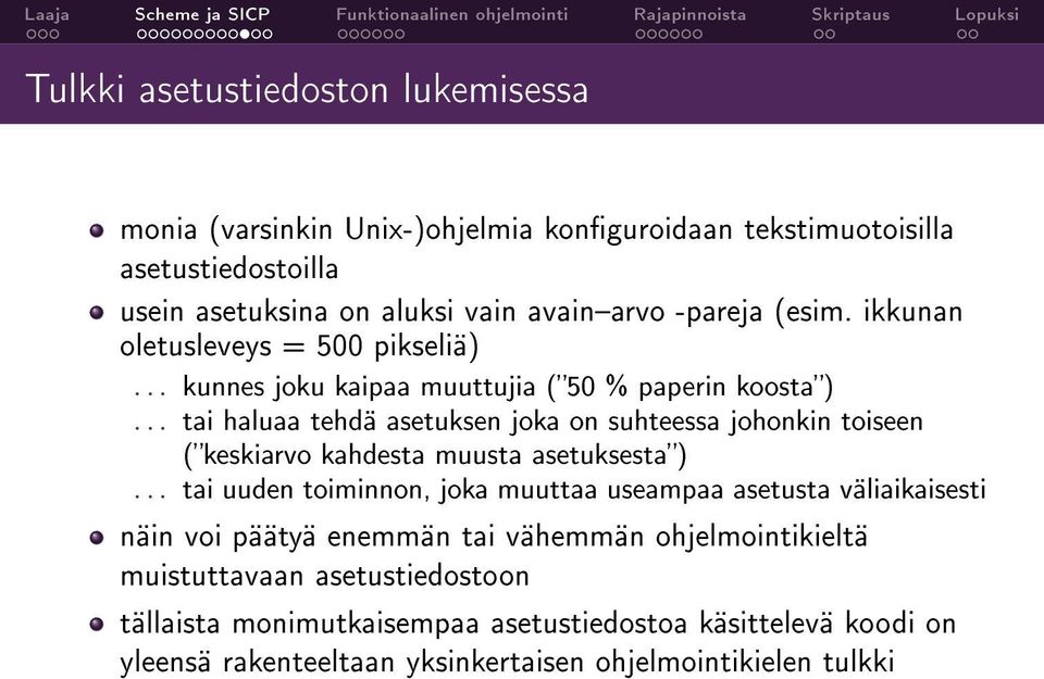 .. tai haluaa tehdä asetuksen joka on suhteessa johonkin toiseen (keskiarvo kahdesta muusta asetuksesta).