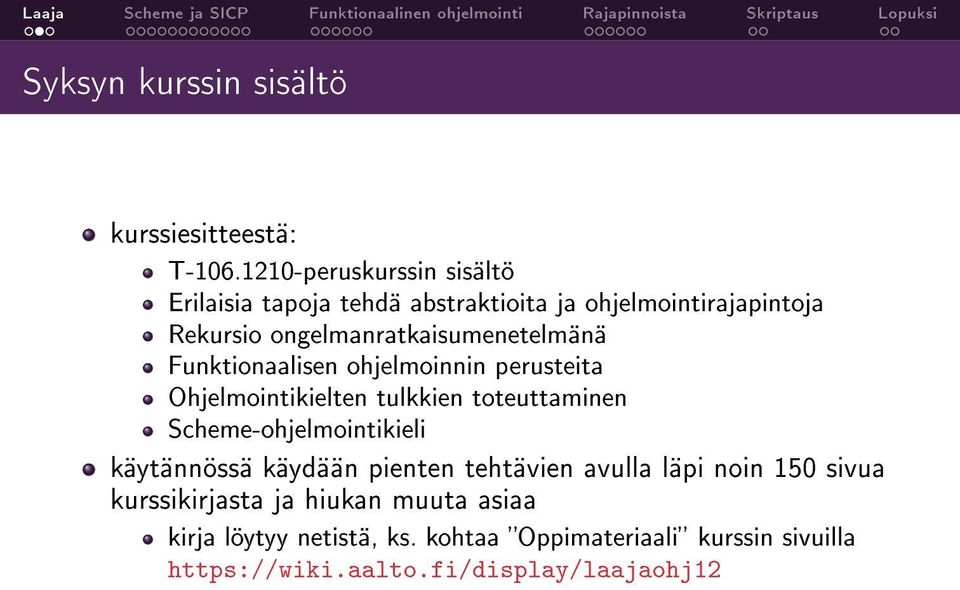 ongelmanratkaisumenetelmänä Funktionaalisen ohjelmoinnin perusteita Ohjelmointikielten tulkkien toteuttaminen