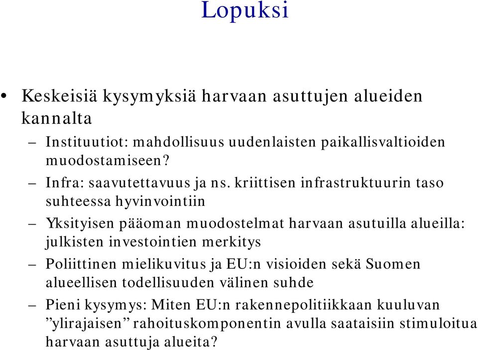 kriittisen infrastruktuurin taso suhteessa hyvinvointiin Yksityisen pääoman muodostelmat harvaan asutuilla alueilla: julkisten