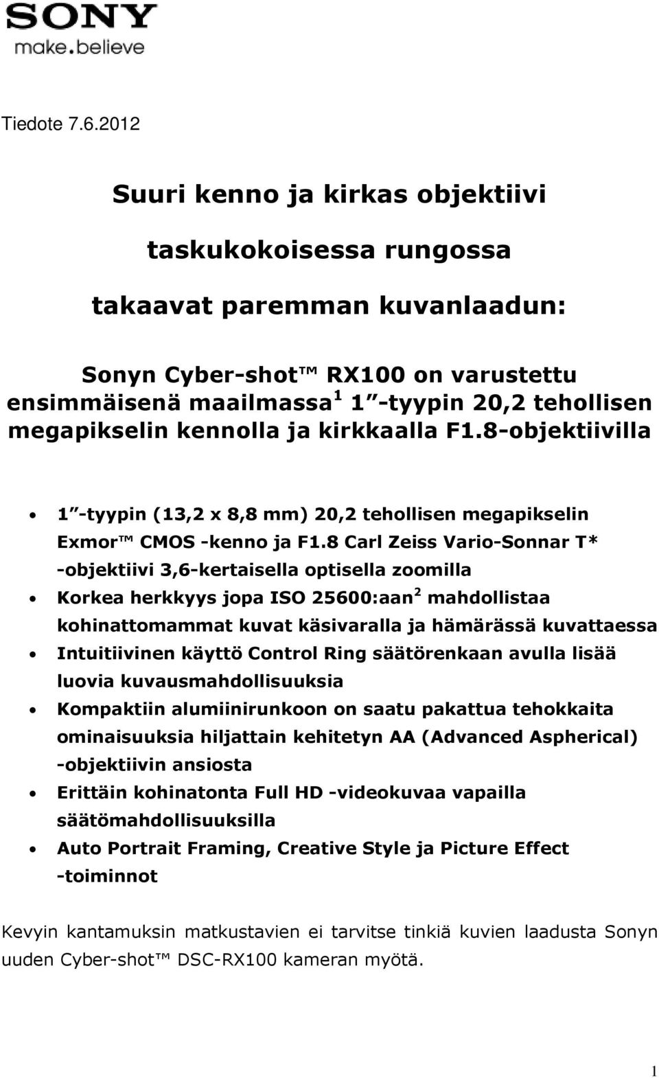 kennolla ja kirkkaalla F1.8-objektiivilla 1 -tyypin (13,2 x 8,8 mm) 20,2 tehollisen megapikselin Exmor CMOS -kenno ja F1.