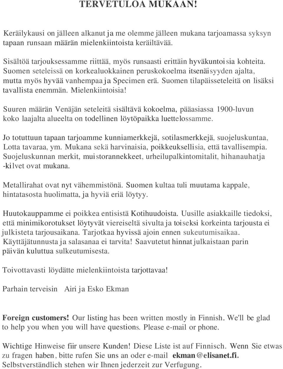 Suomen tilapäisseteleitä on lisäksi tavallista enemmän. Mielenkiintoisia!