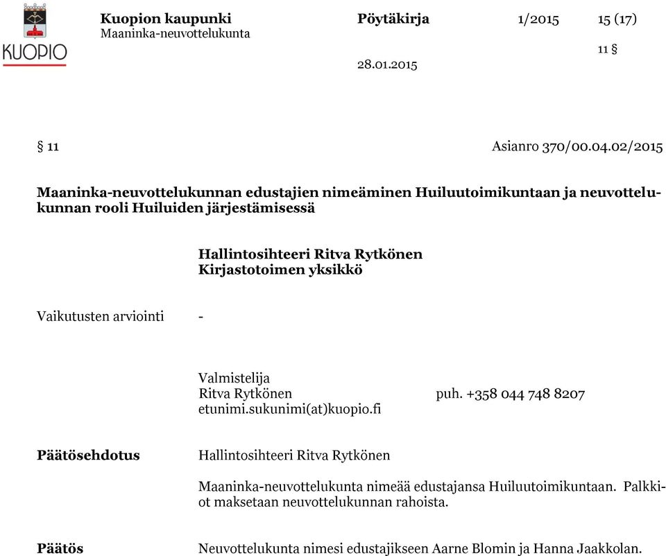 neuvottelukunnan rooli Huiluiden järjestämisessä nimeää edustajansa Huiluutoimikuntaan.