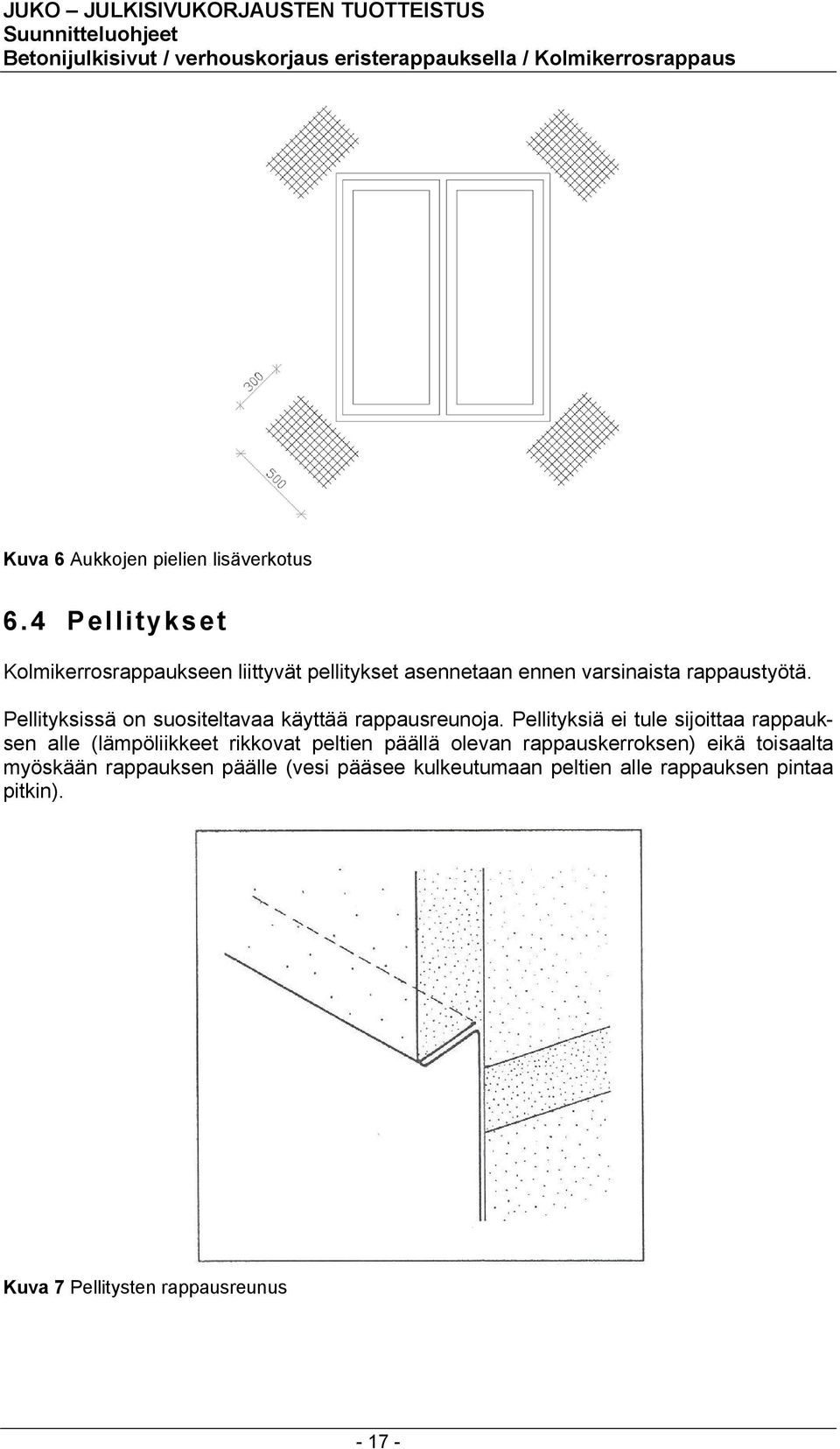 Pellityksissä on suositeltavaa käyttää rappausreunoja.