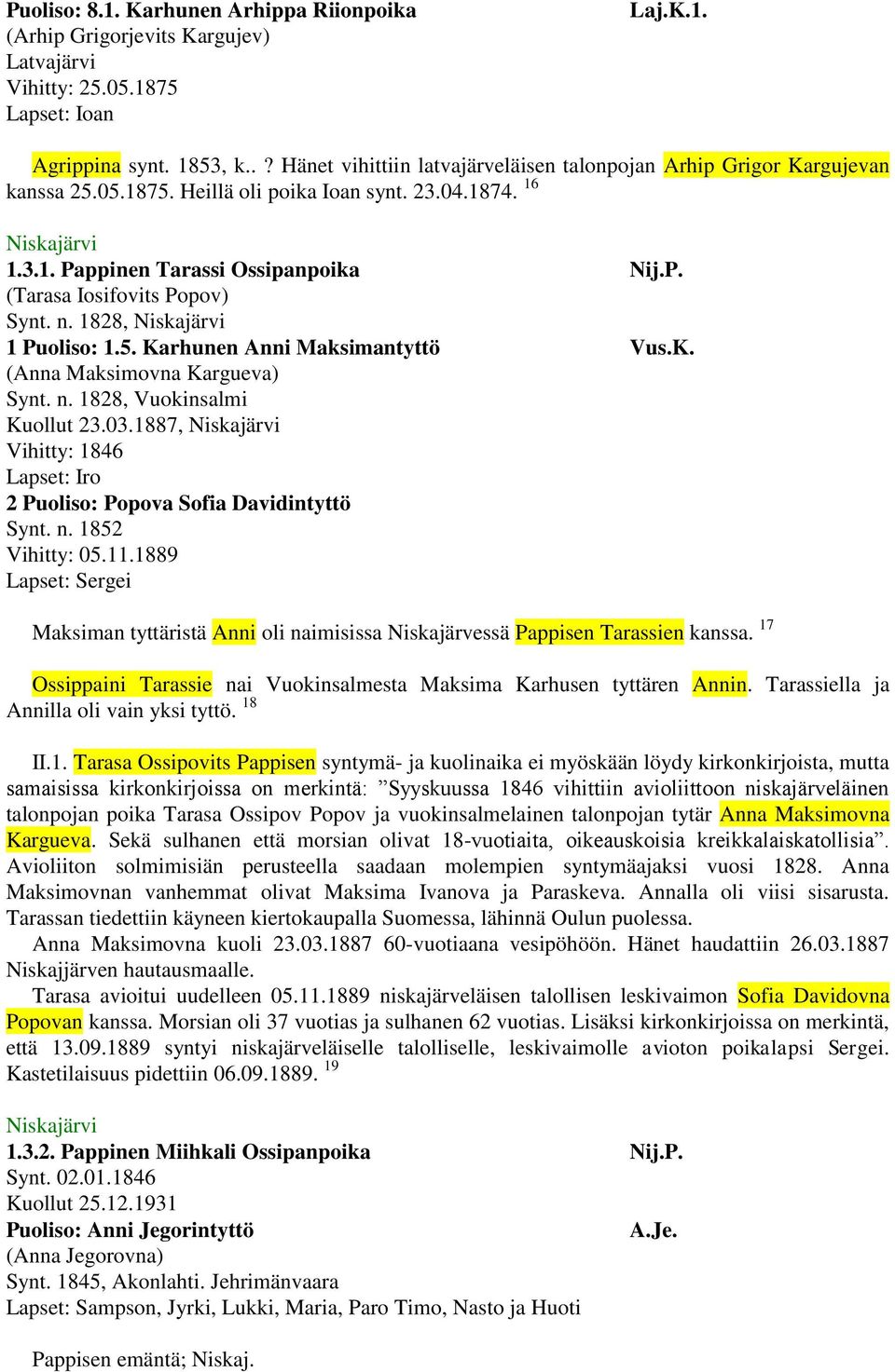 n. 1828, 1 Puoliso: 1.5. Karhunen Anni Maksimantyttö Vus.K. (Anna Maksimovna Kargueva) Synt. n. 1828, Vuokinsalmi Kuollut 23.03.