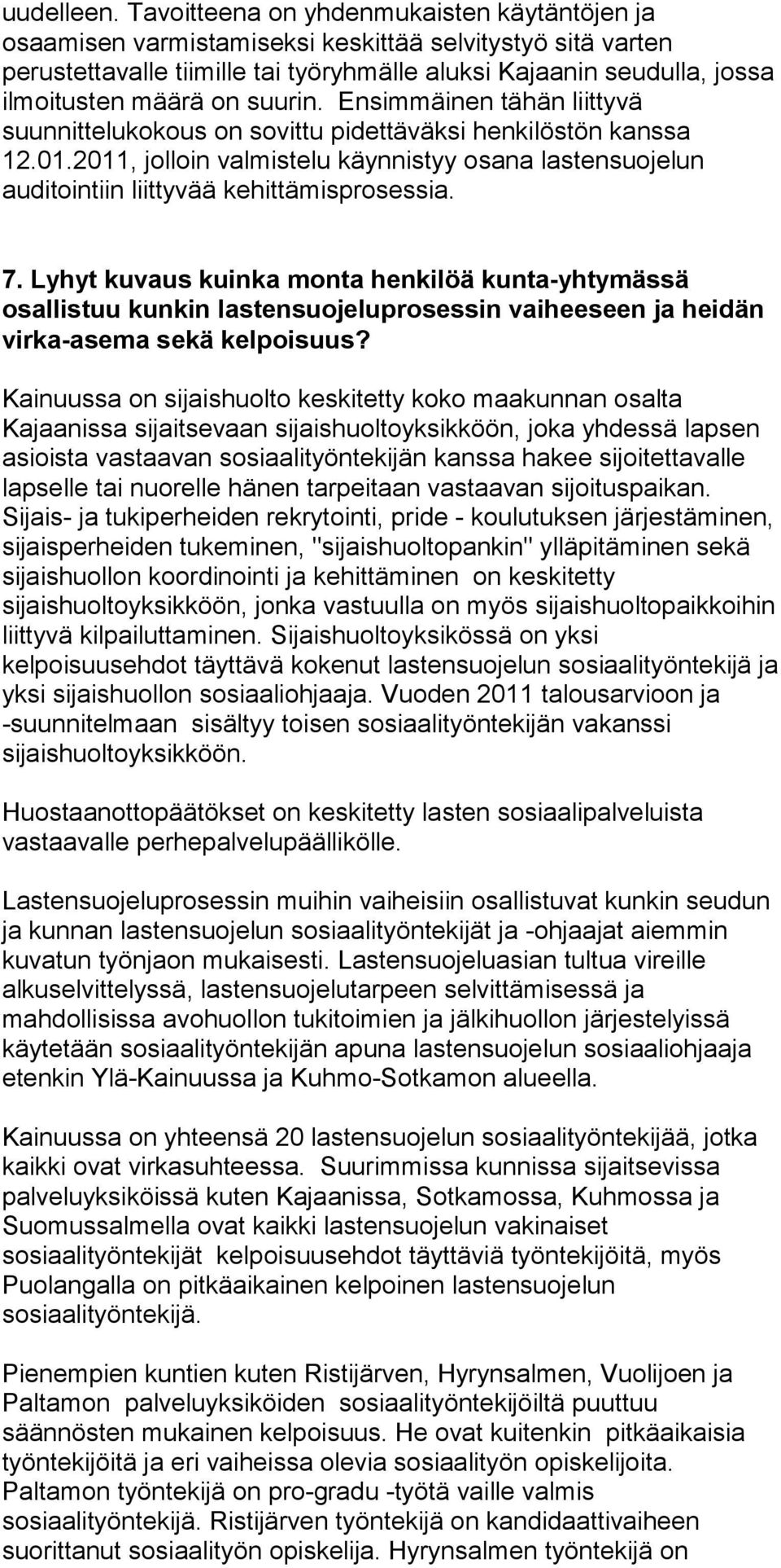 suurin. Ensimmäinen tähän liittyvä suunnittelukokous on sovittu pidettäväksi henkilöstön kanssa 12.01.