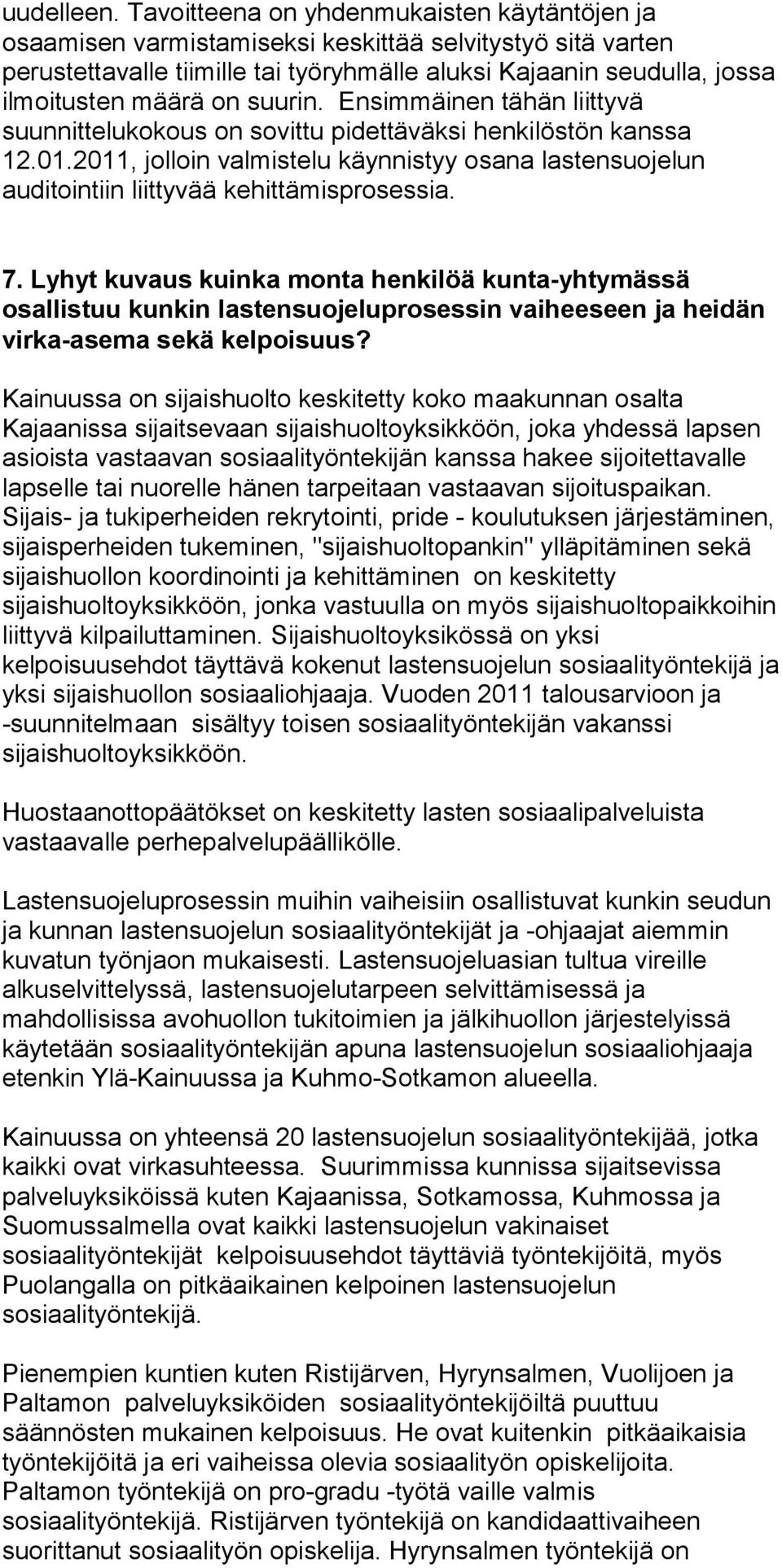 suurin. Ensimmäinen tähän liittyvä suunnittelukokous on sovittu pidettäväksi henkilöstön kanssa 12.01.