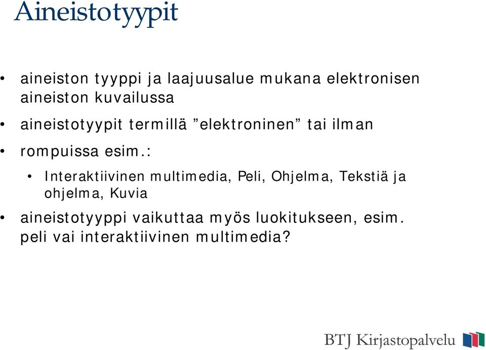 : Interaktiivinen multimedia, Peli, Ohjelma, Tekstiä ja ohjelma, Kuvia