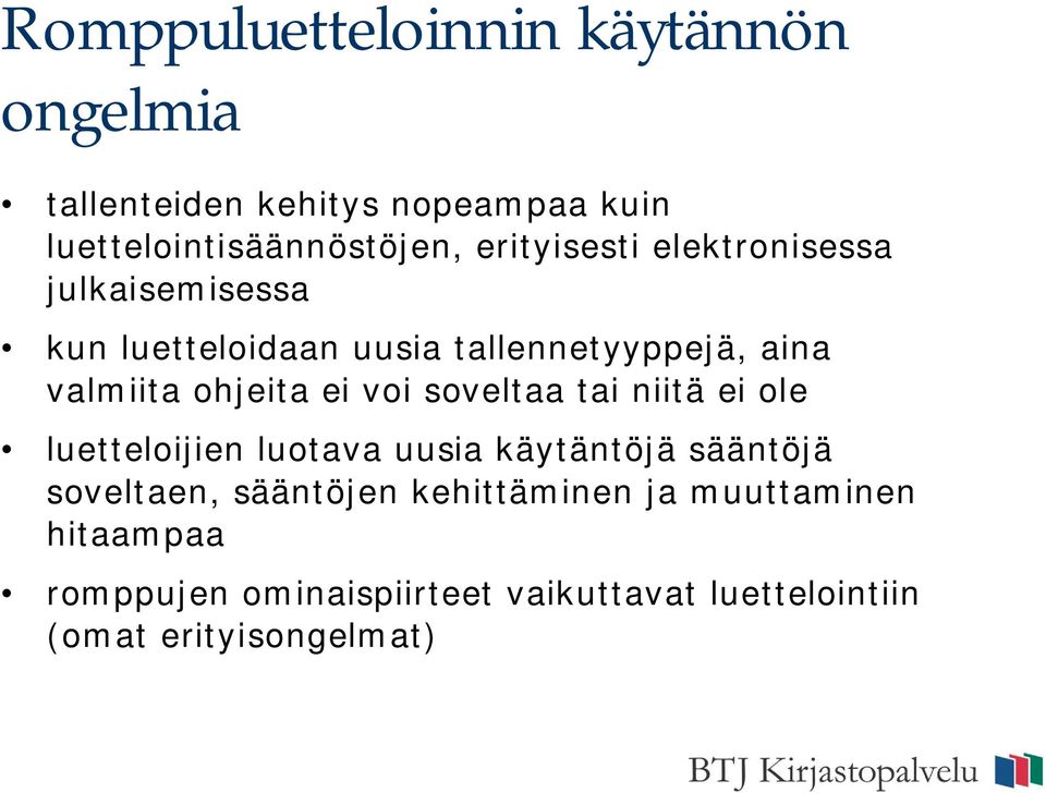 ohjeita ei voi soveltaa tai niitä ei ole luetteloijien luotava uusia käytäntöjä sääntöjä soveltaen,