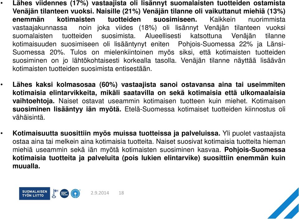 Kaikkein nuorimmista vastaajakunnassa noin joka viides (18%) oli lisännyt Venäjän tilanteen vuoksi suomalaisten tuotteiden suosimista.