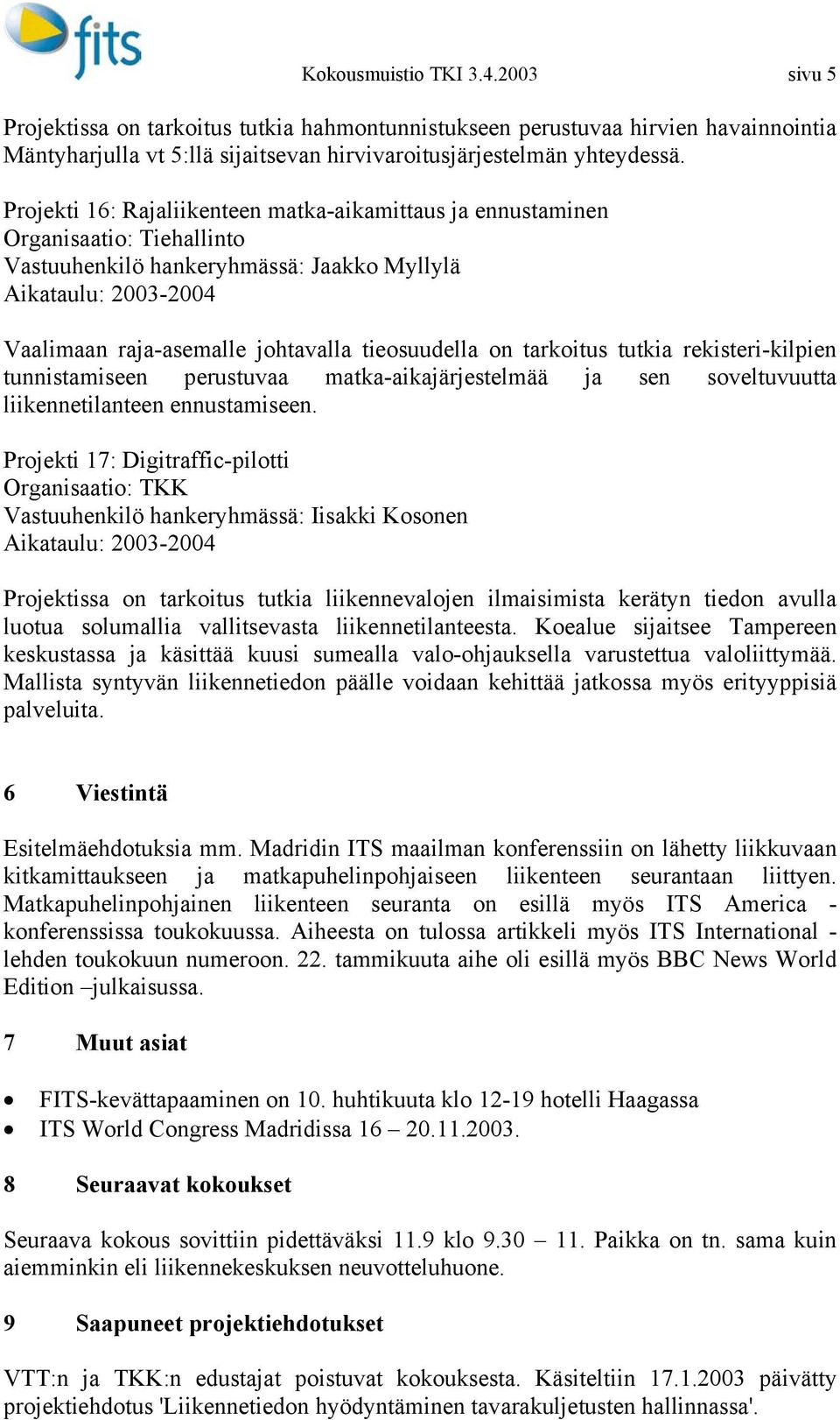 rekisteri-kilpien tunnistamiseen perustuvaa matka-aikajärjestelmää ja sen soveltuvuutta liikennetilanteen ennustamiseen.