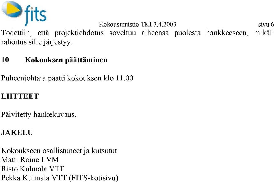 mikäli rahoitus sille järjestyy.
