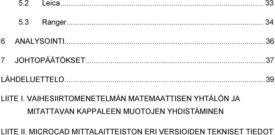 VAIHESIIRTOMENETELMÄN MATEMAATTISEN YHTÄLÖN JA MITATTAVAN