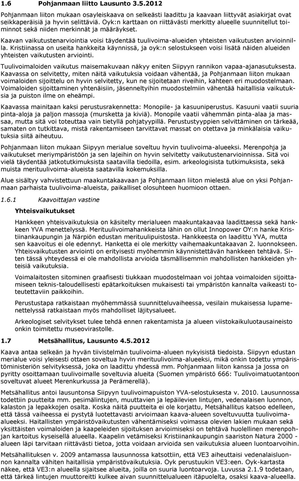 Kaavan vaikutustenarviointia voisi täydentää tuulivoima-alueiden yhteisten vaikutusten arvioinnilla.