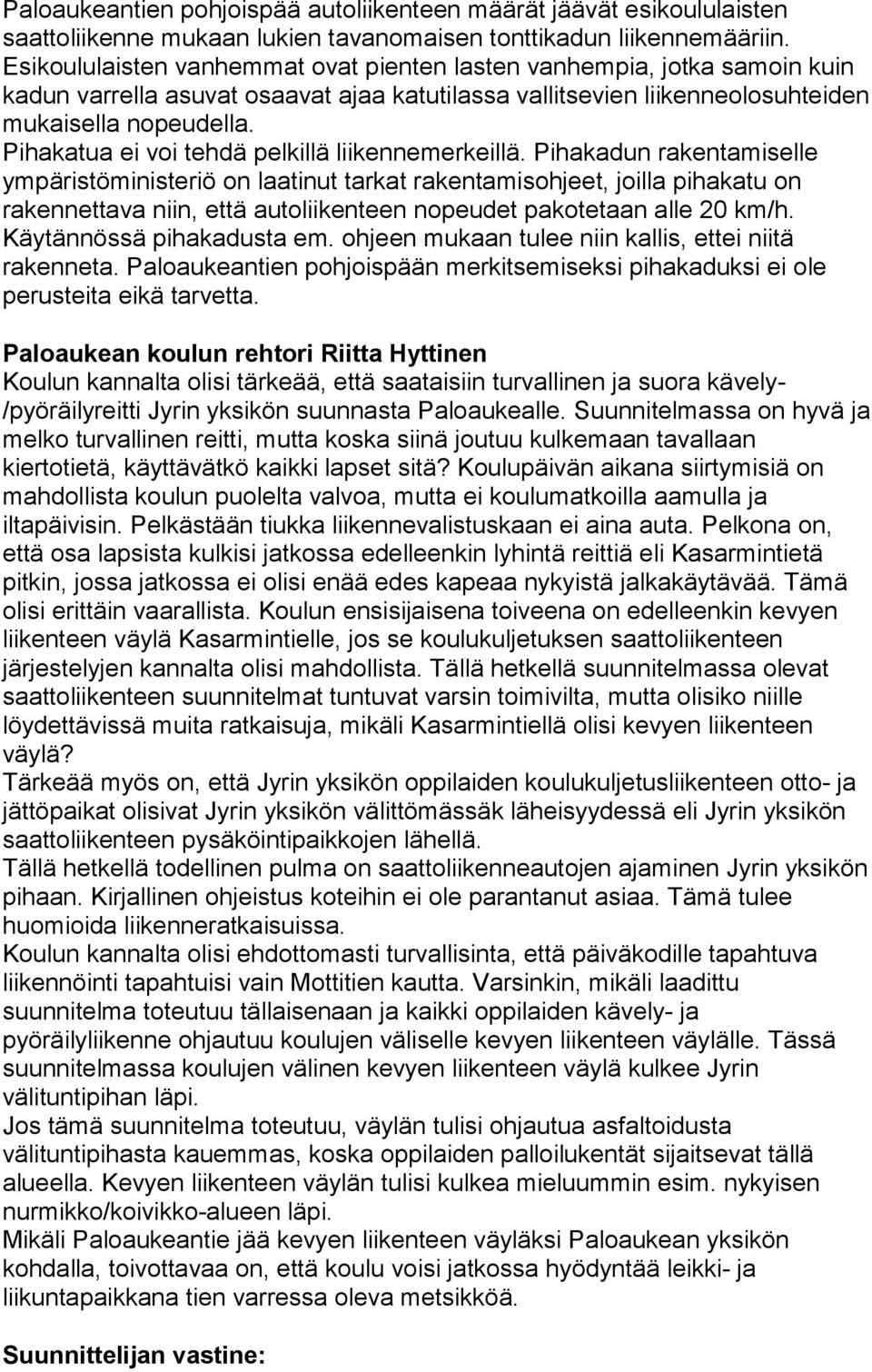 Pihakatua ei voi tehdä pelkillä liikennemerkeillä.