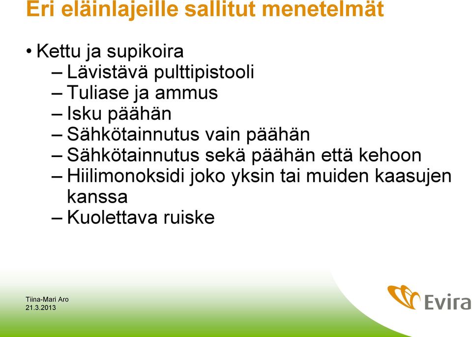 Sähkötainnutus vain päähän Sähkötainnutus sekä päähän että