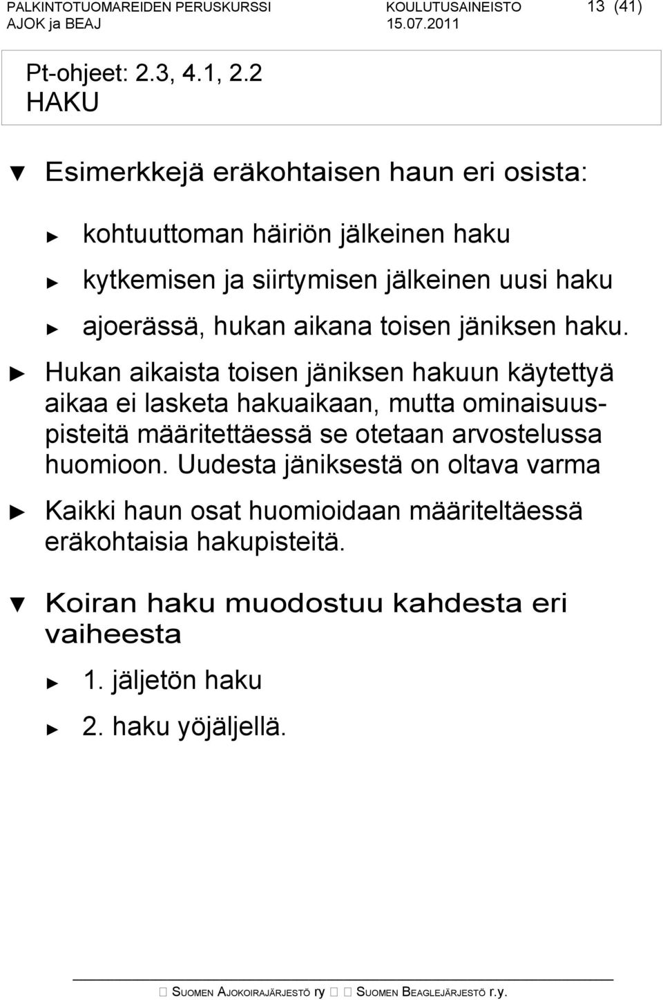 aikana toisen jäniksen haku.