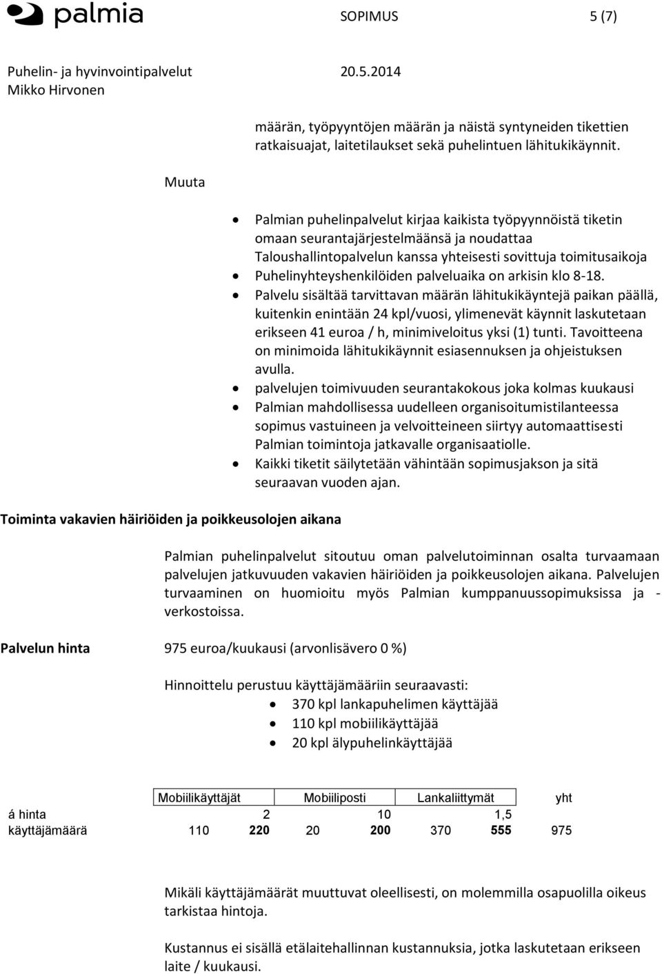 palveluaika on arkisin klo 8-18.
